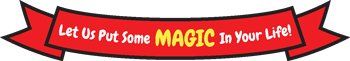 Let Us Put Some MAGIC In Your Life!